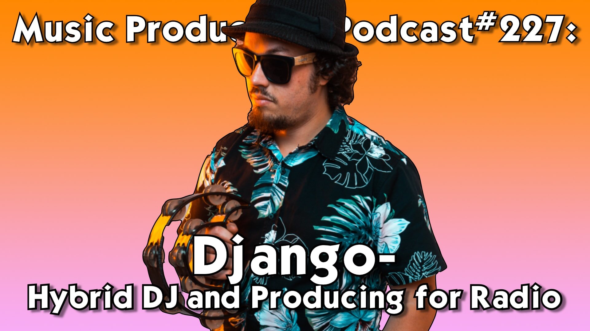 Django on Hybrid DJing and Producing for Radio: Music Production